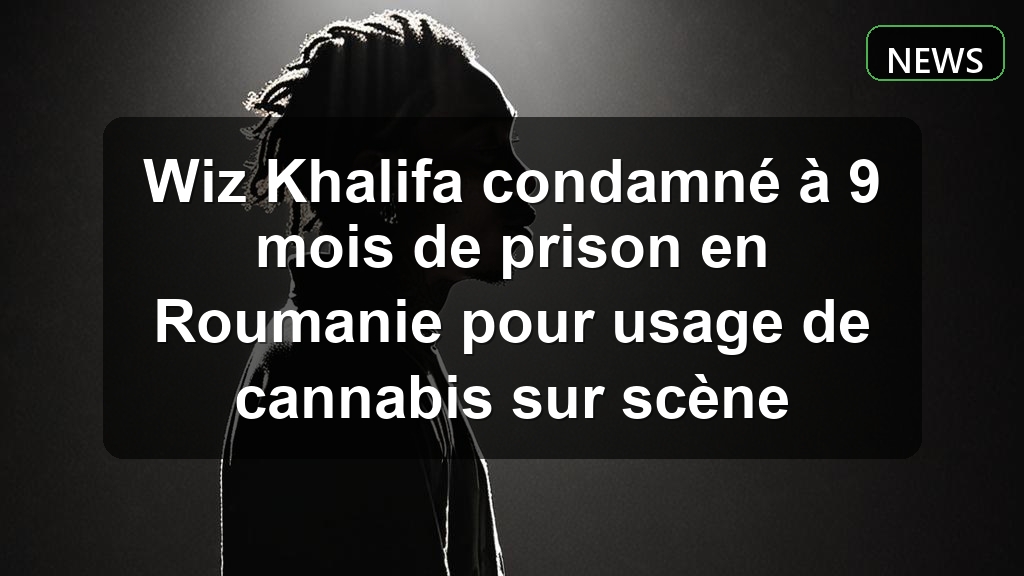 Wiz Khalifa condamné à 9 mois de prison en Roumanie pour usage de cannabis sur scène